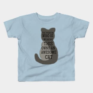 The person who is wearing it owns an awesome cat Kids T-Shirt